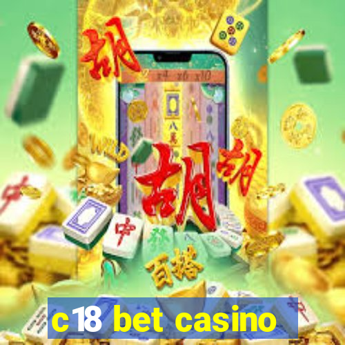 c18 bet casino